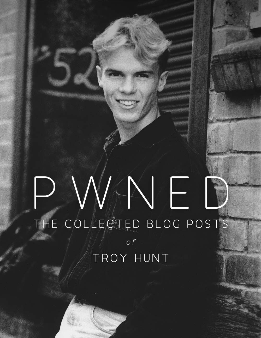 Pwned - The Collected Blog Posts of Troy Hunt